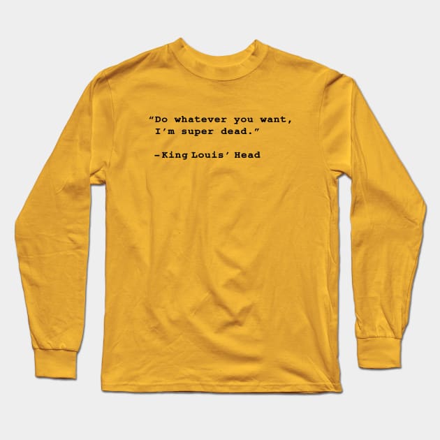 Do Whatever You Want Long Sleeve T-Shirt by Smidge_Crab